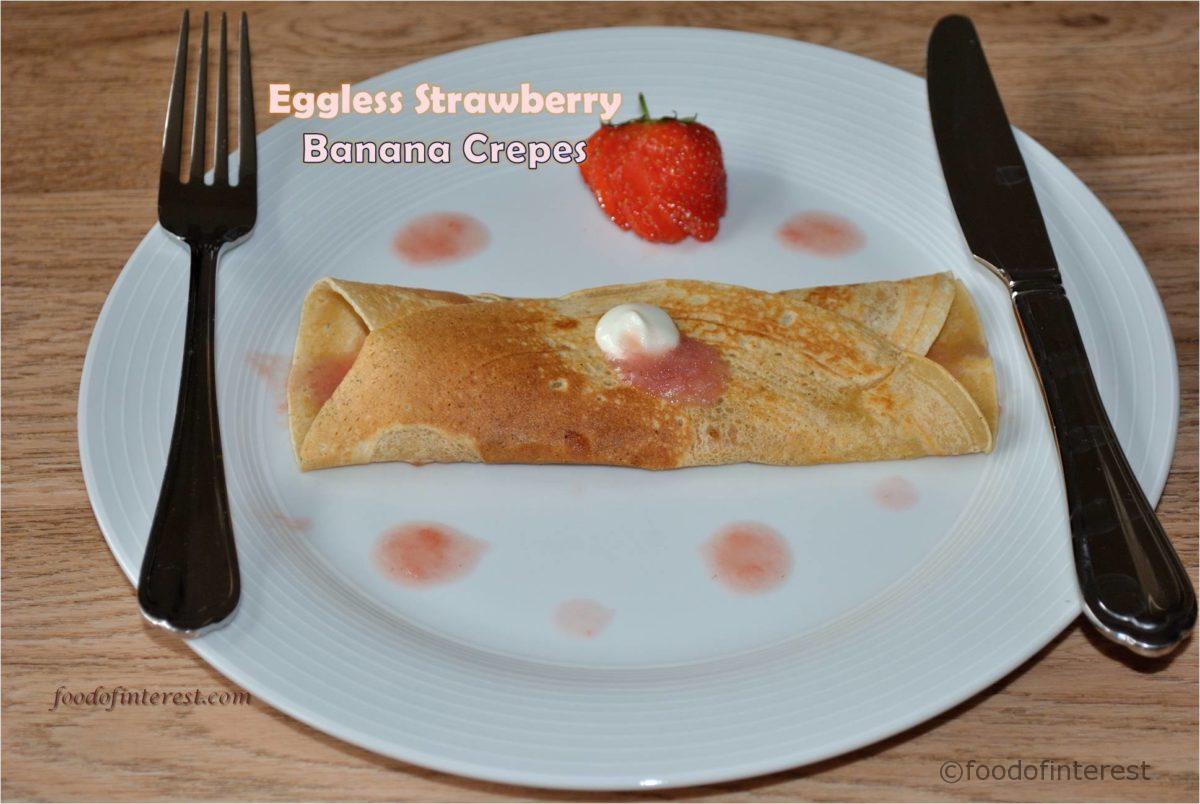 Eggless Strawberry Banana Crepes